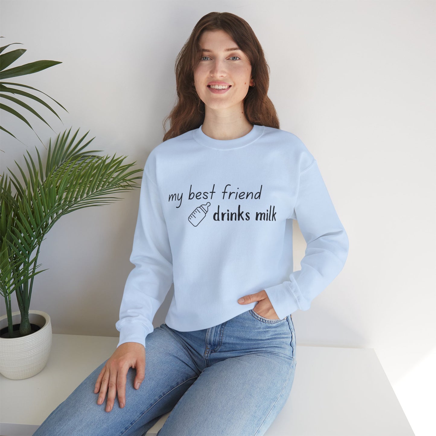 My Best Friend Drinks Milk – Crewneck for Mama
