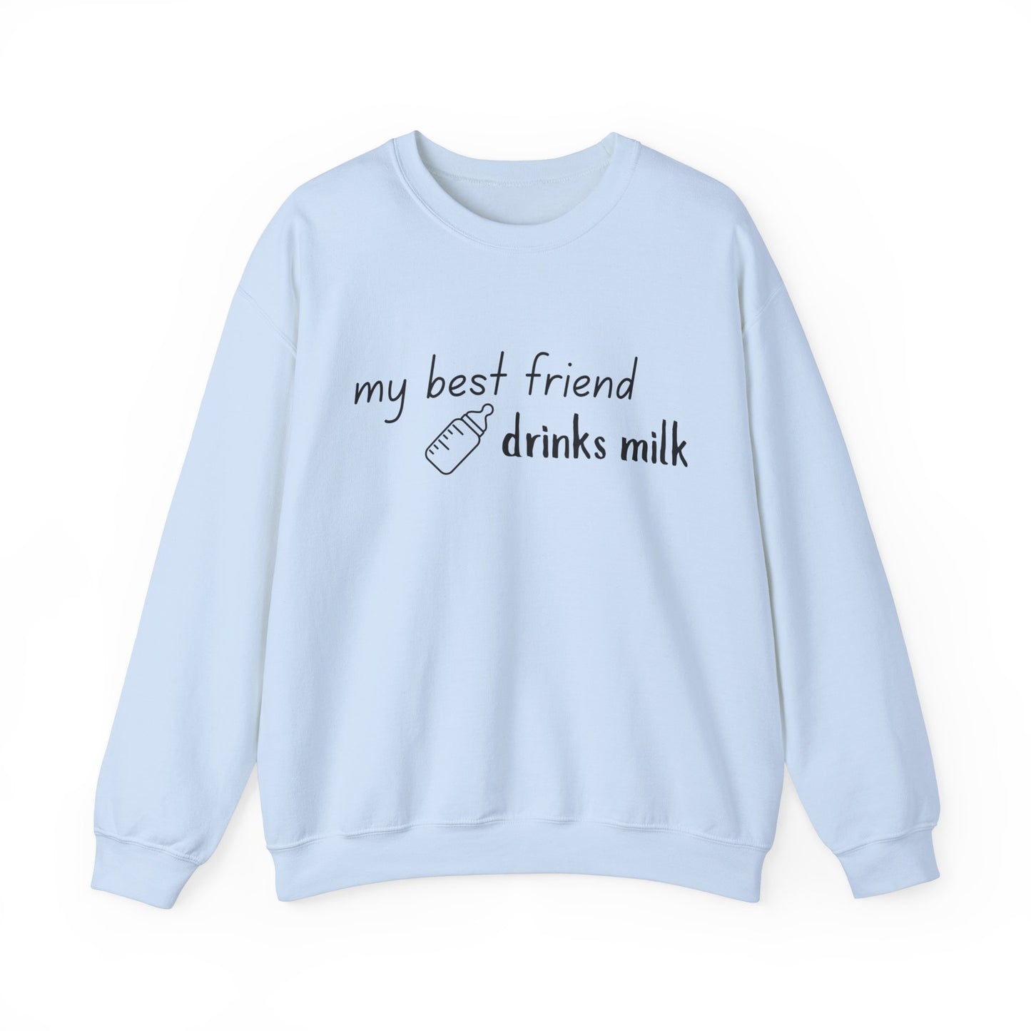 My Best Friend Drinks Milk – Crewneck for Mama