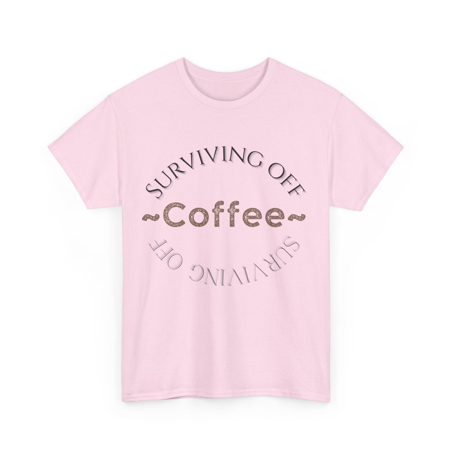 Surviving Off Coffee – Matching T-Shirt