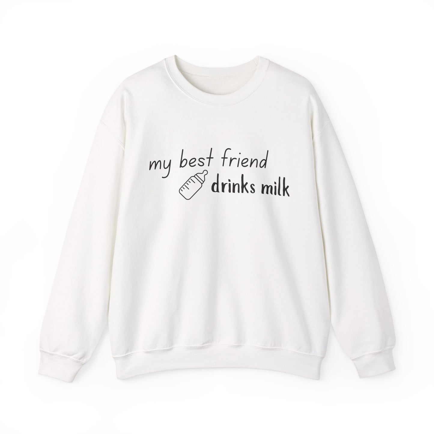 My Best Friend Drinks Milk – Crewneck for Mama