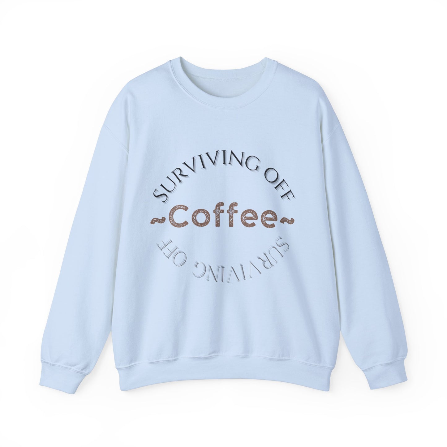 Surviving Off Coffee – Matching Crewneck