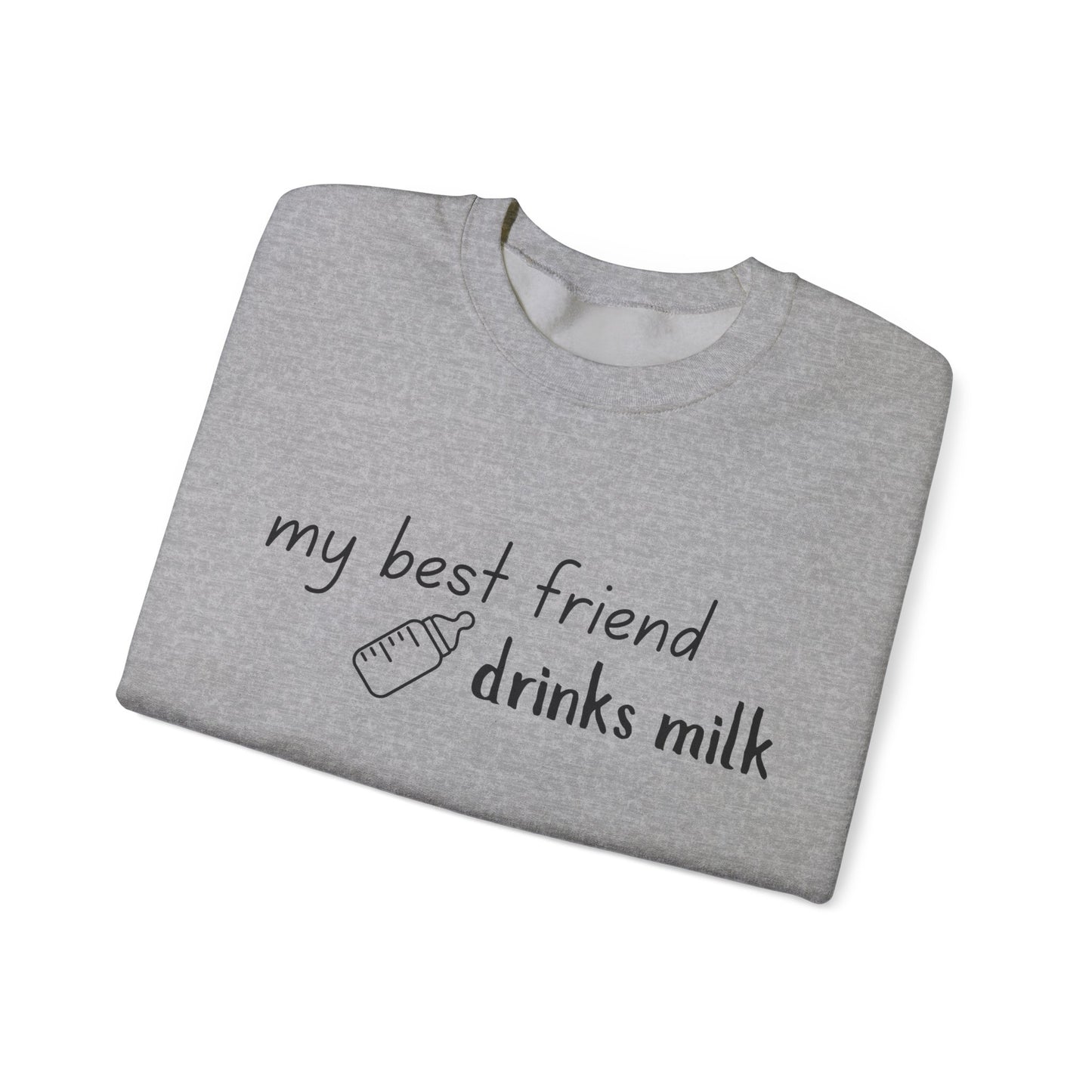 My Best Friend Drinks Milk – Crewneck for Mama