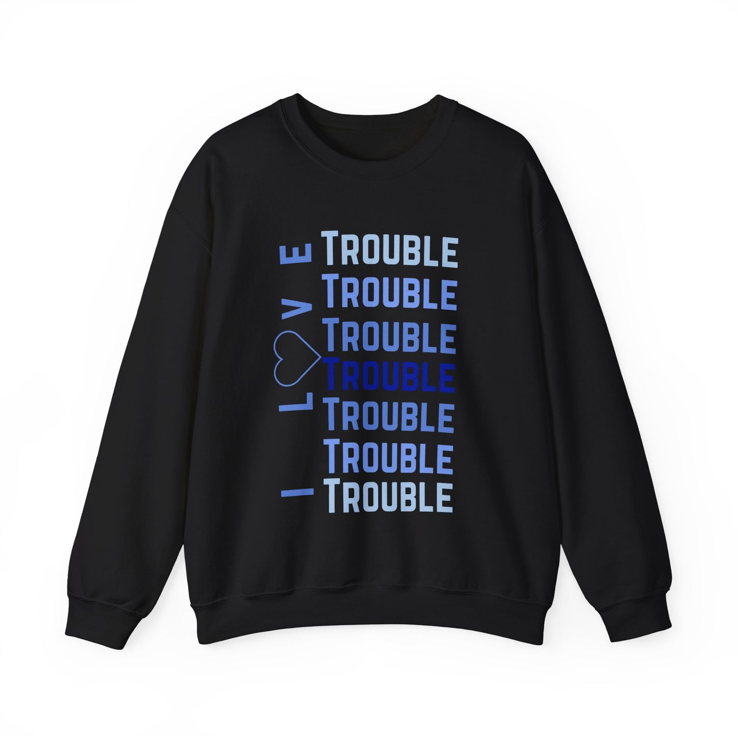 I Love Trouble – Matching Crewneck