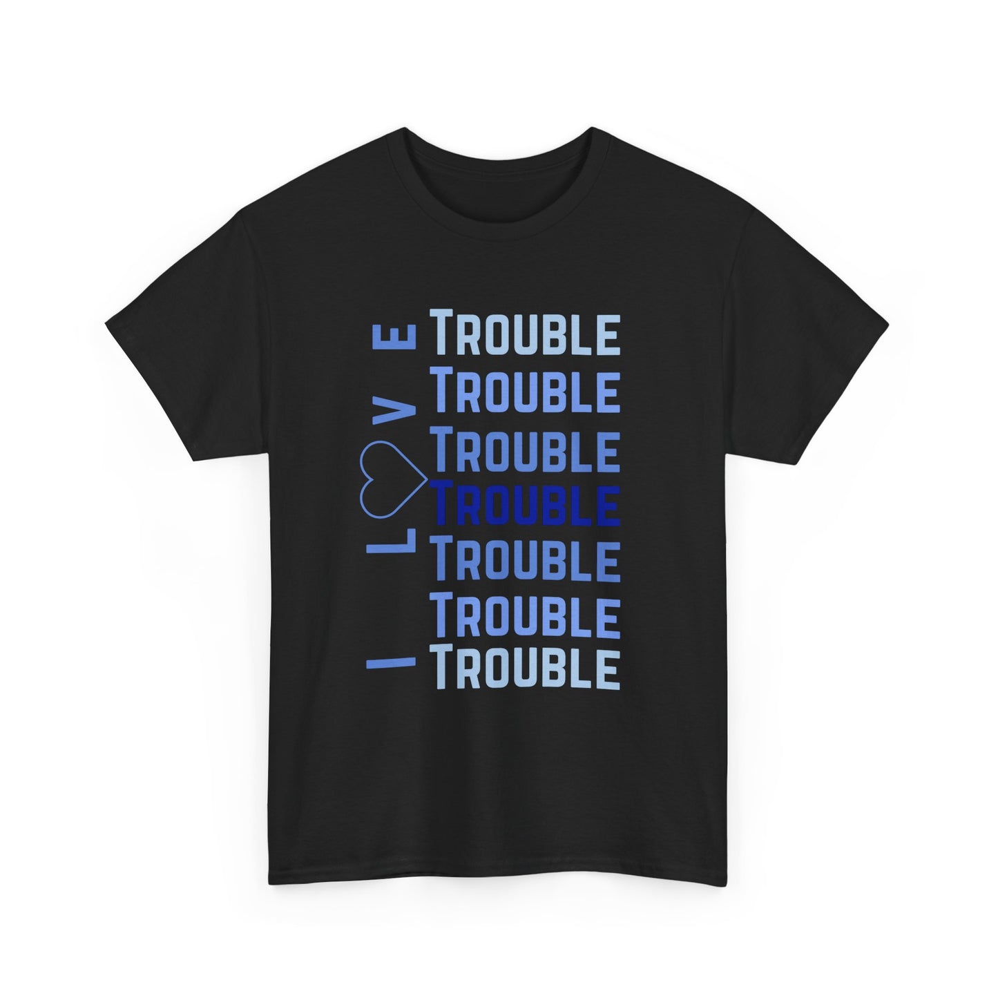 I Love Trouble – Matching T-Shirt