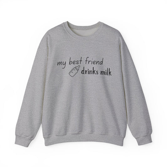 My Best Friend Drinks Milk – Crewneck for Mama