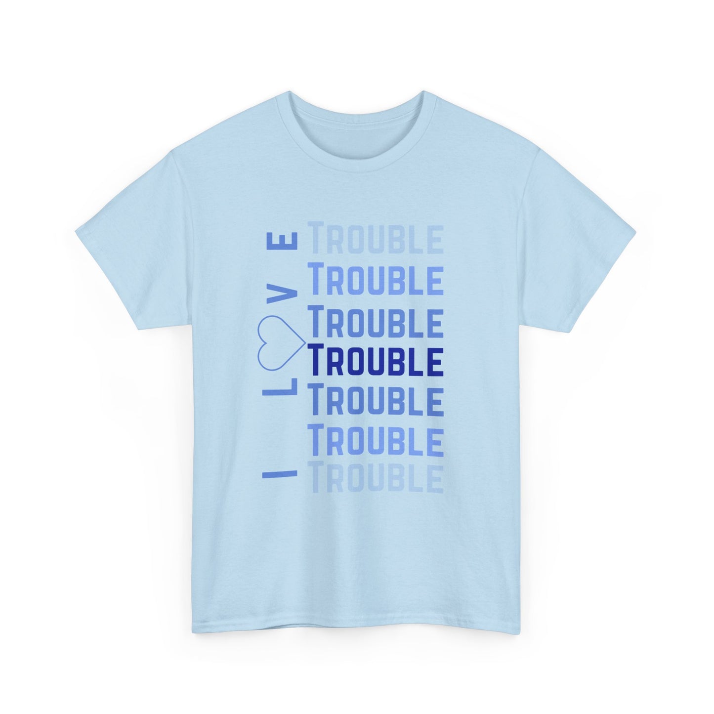 I Love Trouble – Matching T-Shirt