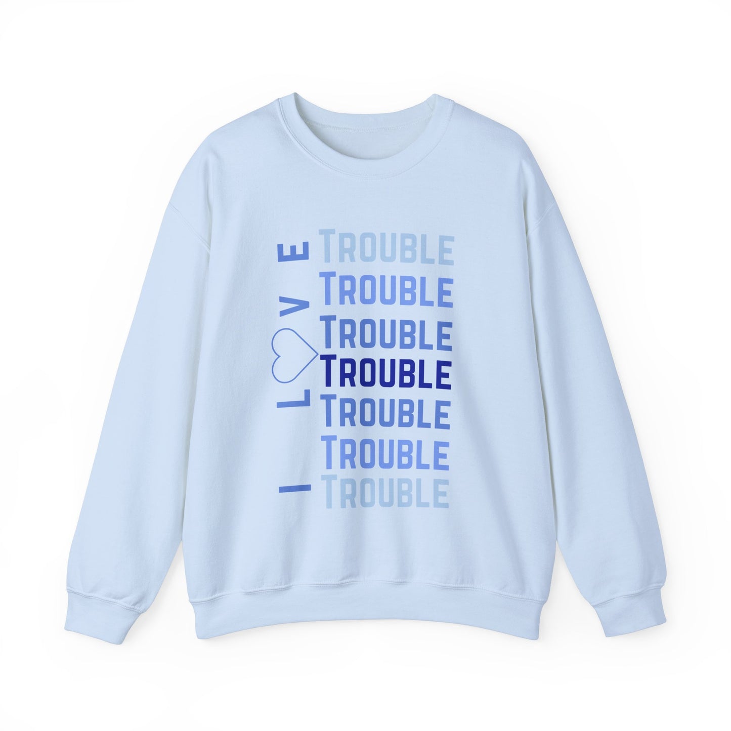 I Love Trouble – Matching Crewneck